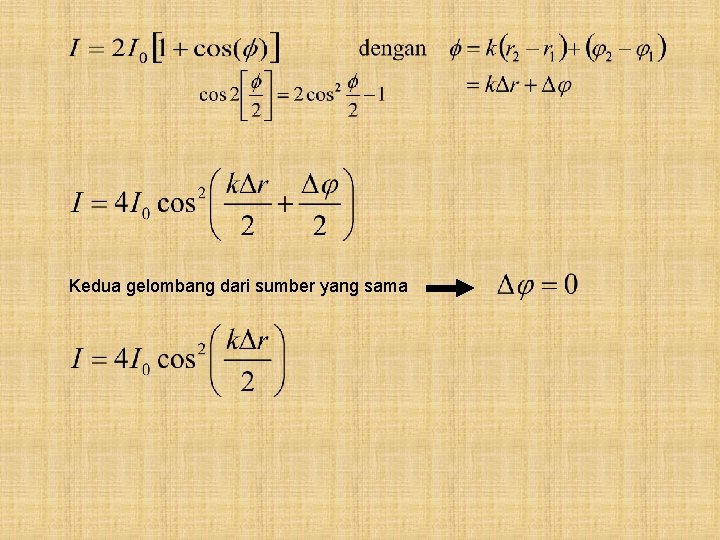 Kedua gelombang dari sumber yang sama 