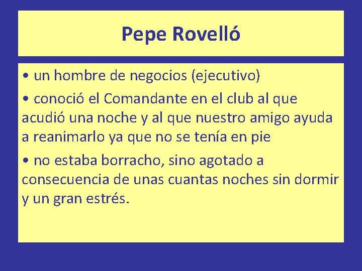 Pepe Rovelló • un hombre de negocios (ejecutivo) • conoció el Comandante en el