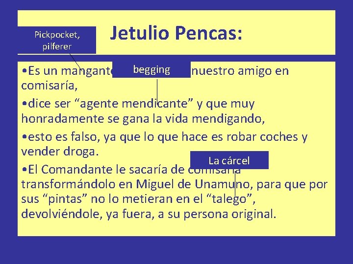 Pickpocket, pilferer Jetulio Pencas: begging • Es un mangante que conoció nuestro amigo en