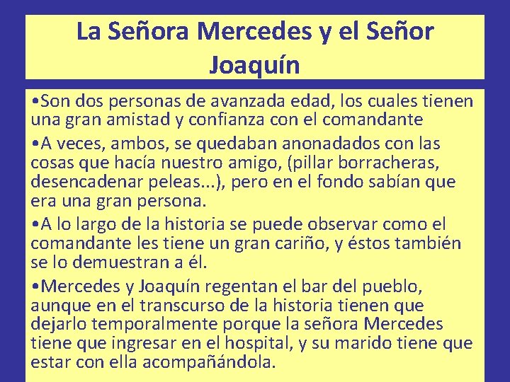 La Señora Mercedes y el Señor Joaquín • Son dos personas de avanzada edad,
