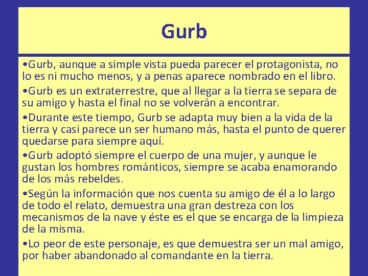 Gurb • Gurb, aunque a simple vista pueda parecer el protagonista, no lo es