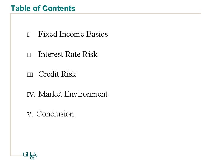 Table of Contents I. Fixed Income Basics II. Interest Rate Risk III. Credit Risk