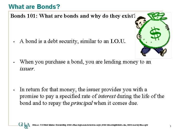 What are Bonds? Bonds 101: What are bonds and why do they exist? •