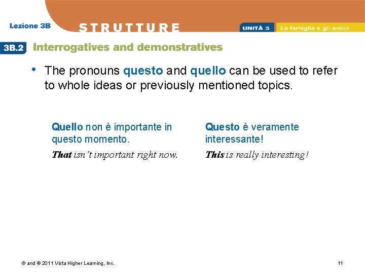  • The pronouns questo and quello can be used to refer to whole