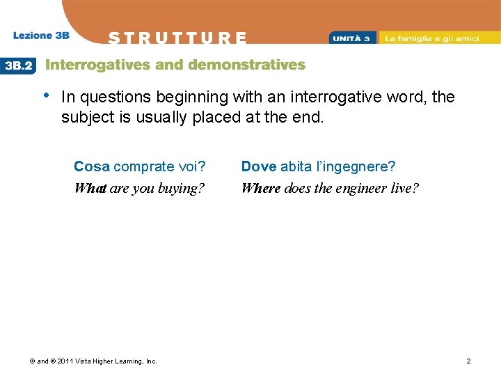  • In questions beginning with an interrogative word, the subject is usually placed