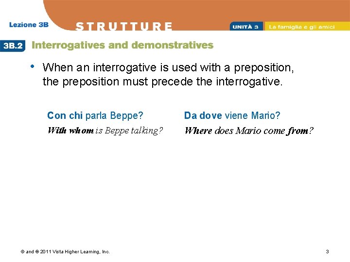  • When an interrogative is used with a preposition, the preposition must precede