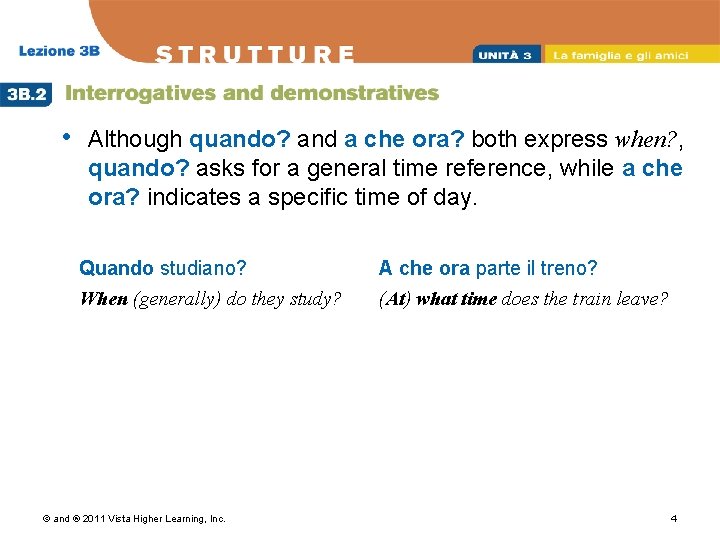  • Although quando? and a che ora? both express when? , quando? asks