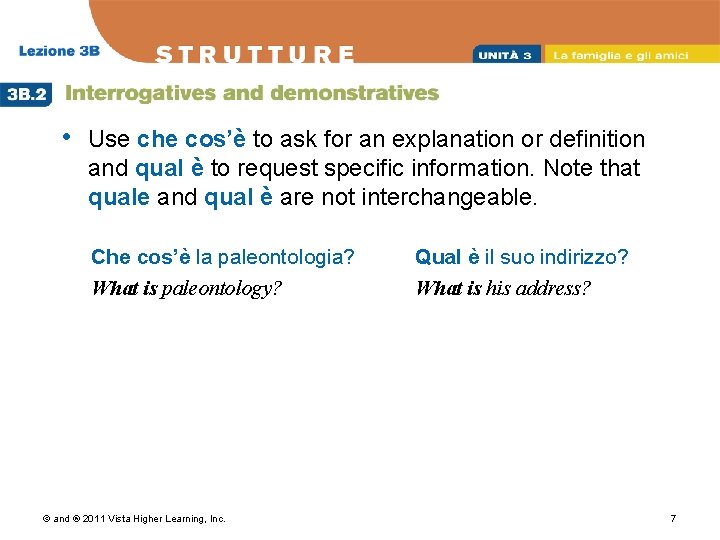  • Use che cos’è to ask for an explanation or definition and qual