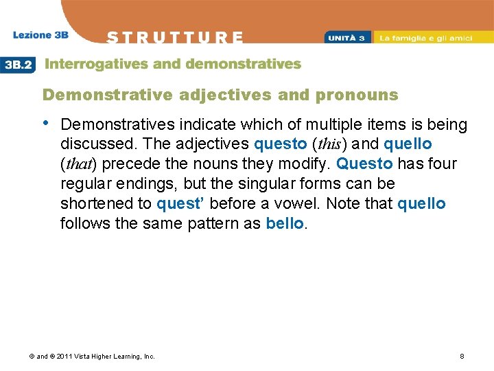 Demonstrative adjectives and pronouns • Demonstratives indicate which of multiple items is being discussed.