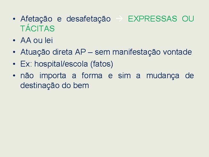  • Afetação e desafetação EXPRESSAS OU TÁCITAS • AA ou lei • Atuação