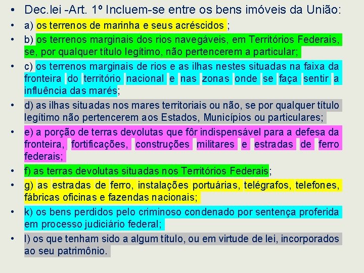  • Dec. lei -Art. 1º Incluem-se entre os bens imóveis da União: •