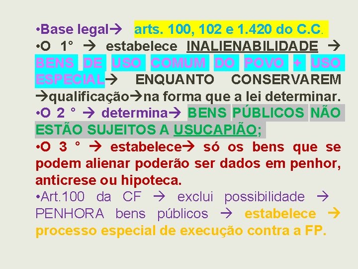  • Base legal arts. 100, 102 e 1. 420 do C. C. •