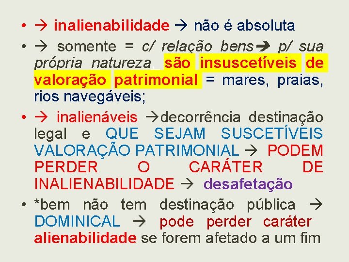  • inalienabilidade não é absoluta • somente = c/ relação bens p/ sua