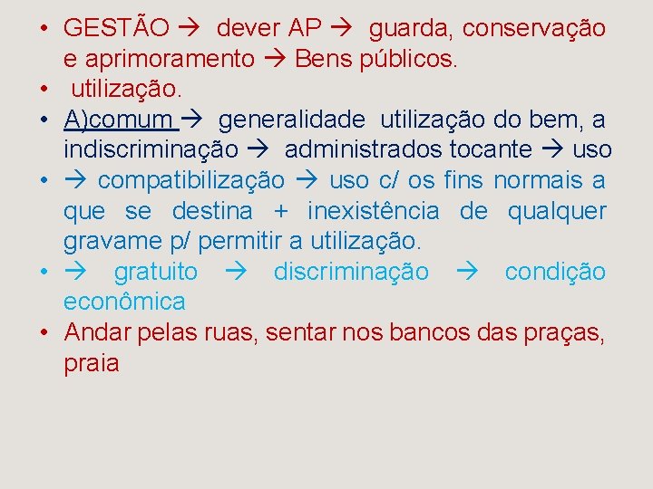  • GESTÃO dever AP guarda, conservação e aprimoramento Bens públicos. • utilização. •