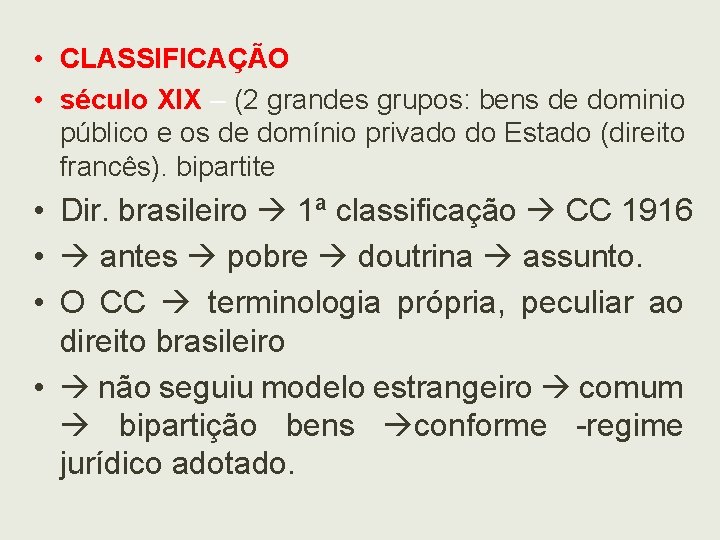  • CLASSIFICAÇÃO • século XIX – (2 grandes grupos: bens de dominio público