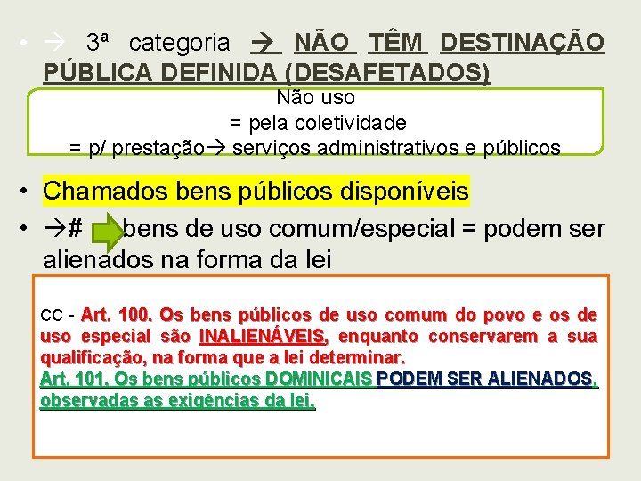  • 3ª categoria NÃO TÊM DESTINAÇÃO PÚBLICA DEFINIDA (DESAFETADOS) Não uso = pela