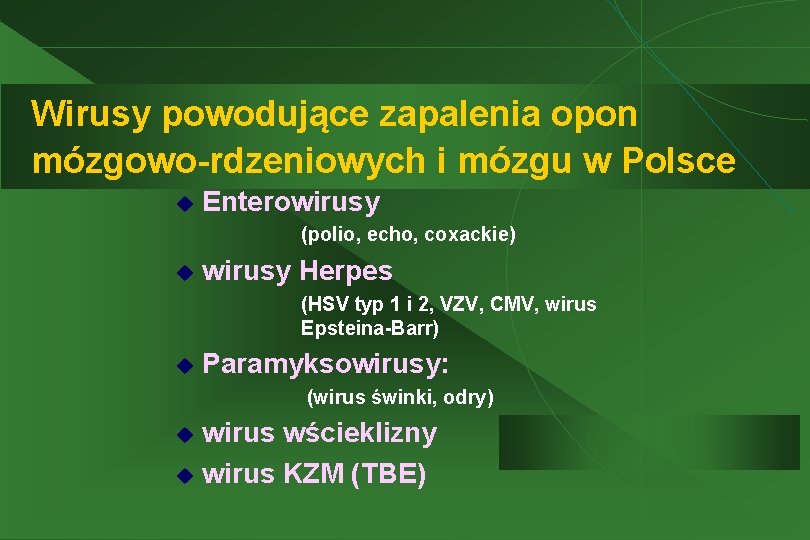 Wirusy powodujące zapalenia opon mózgowo-rdzeniowych i mózgu w Polsce u Enterowirusy (polio, echo, coxackie)