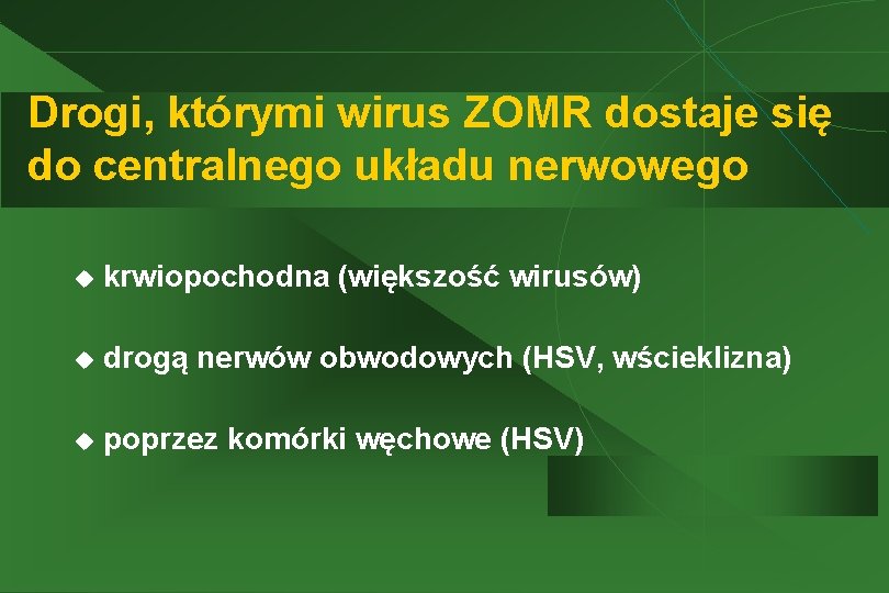 Drogi, którymi wirus ZOMR dostaje się do centralnego układu nerwowego u krwiopochodna (większość wirusów)