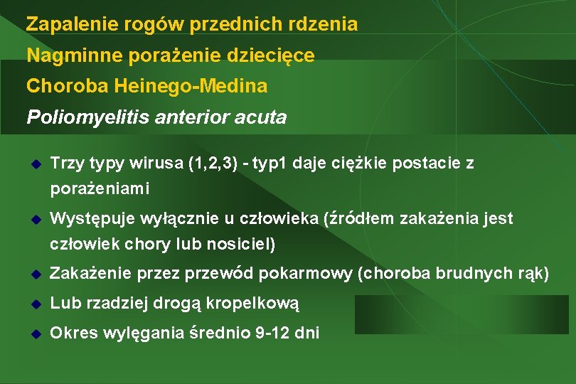 Zapalenie rogów przednich rdzenia Nagminne porażenie dziecięce Choroba Heinego-Medina Poliomyelitis anterior acuta u Trzy