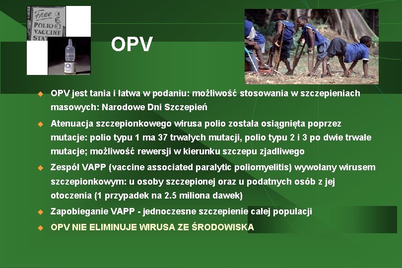 OPV u OPV jest tania i łatwa w podaniu: możliwość stosowania w szczepieniach masowych: