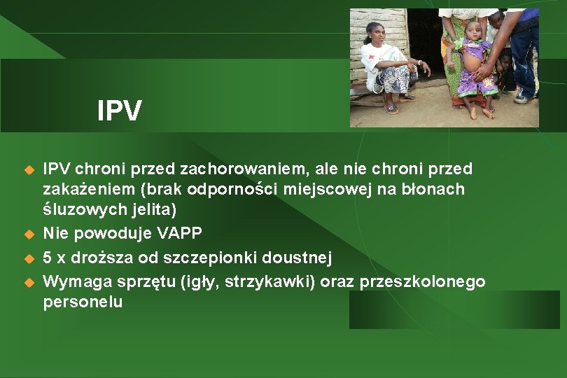 IPV u u IPV chroni przed zachorowaniem, ale nie chroni przed zakażeniem (brak odporności