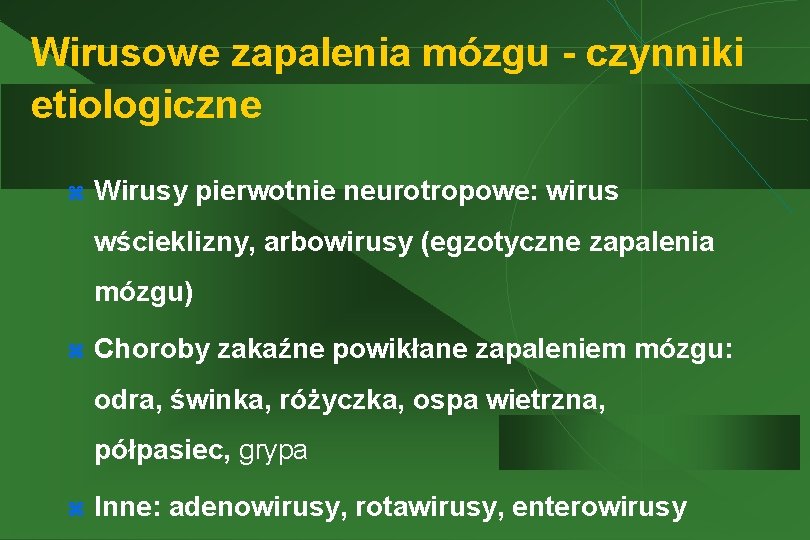 Wirusowe zapalenia mózgu - czynniki etiologiczne z Wirusy pierwotnie neurotropowe: wirus wścieklizny, arbowirusy (egzotyczne