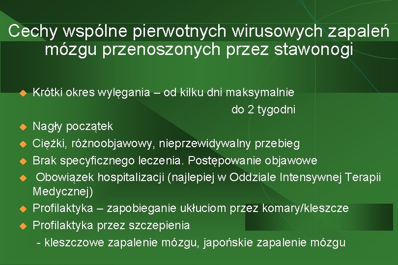 Cechy wspólne pierwotnych wirusowych zapaleń mózgu przenoszonych przez stawonogi u u u u Krótki