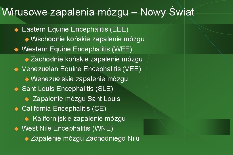 Wirusowe zapalenia mózgu – Nowy Świat u u u Eastern Equine Encephalitis (EEE) u