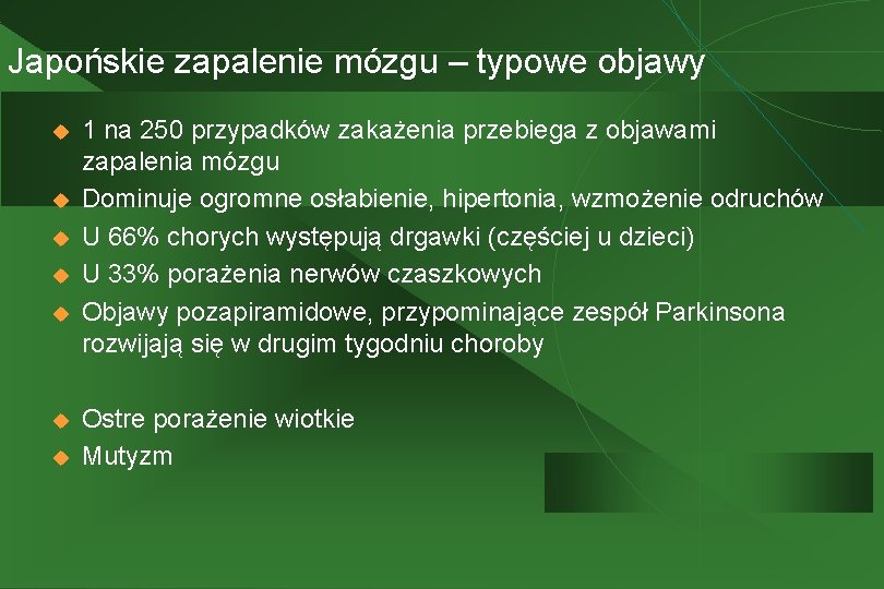 Japońskie zapalenie mózgu – typowe objawy u u u u 1 na 250 przypadków