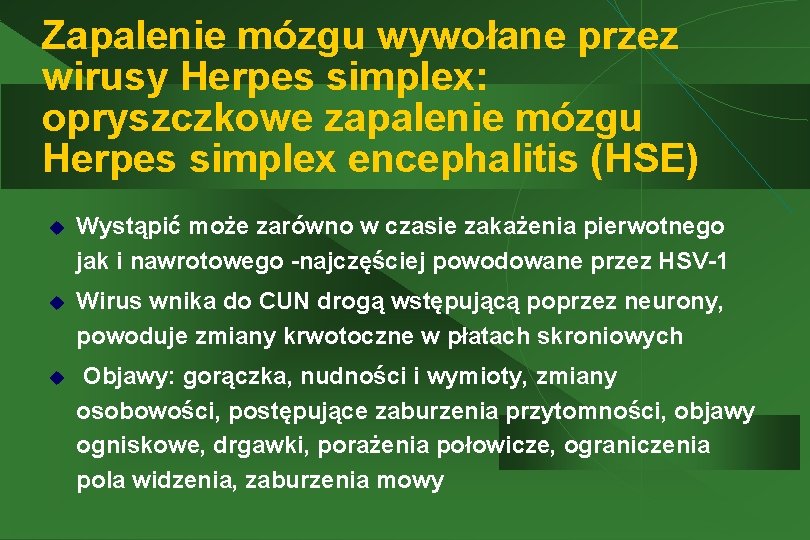 Zapalenie mózgu wywołane przez wirusy Herpes simplex: opryszczkowe zapalenie mózgu Herpes simplex encephalitis (HSE)