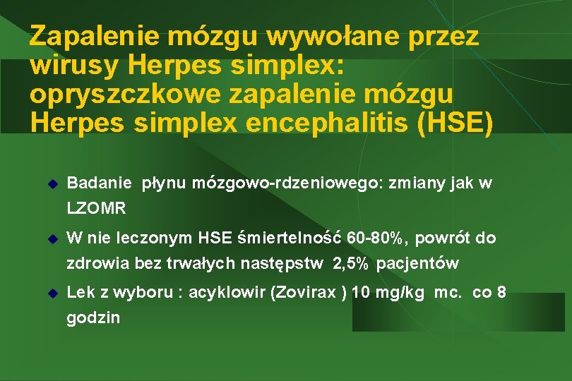 Zapalenie mózgu wywołane przez wirusy Herpes simplex: opryszczkowe zapalenie mózgu Herpes simplex encephalitis (HSE)