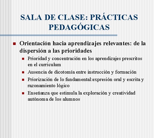 SALA DE CLASE: PRÁCTICAS PEDAGÓGICAS n Orientación hacia aprendizajes relevantes: de la dispersión a