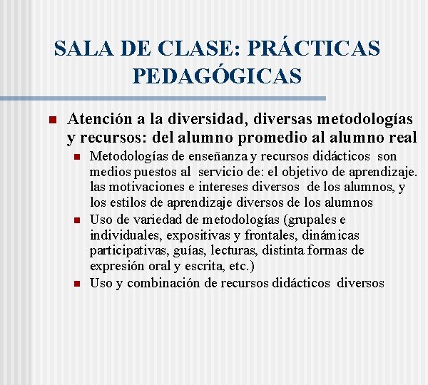 SALA DE CLASE: PRÁCTICAS PEDAGÓGICAS n Atención a la diversidad, diversas metodologías y recursos: