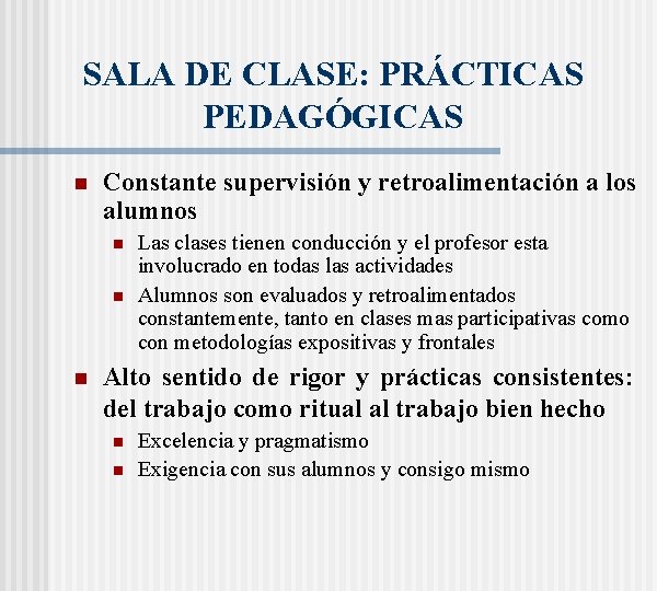 SALA DE CLASE: PRÁCTICAS PEDAGÓGICAS n Constante supervisión y retroalimentación a los alumnos n