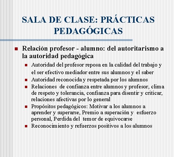 SALA DE CLASE: PRÁCTICAS PEDAGÓGICAS n Relación profesor - alumno: del autoritarismo a la