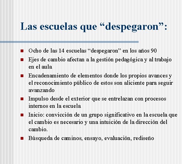 Las escuelas que “despegaron”: n n n Ocho de las 14 escuelas “despegaron” en