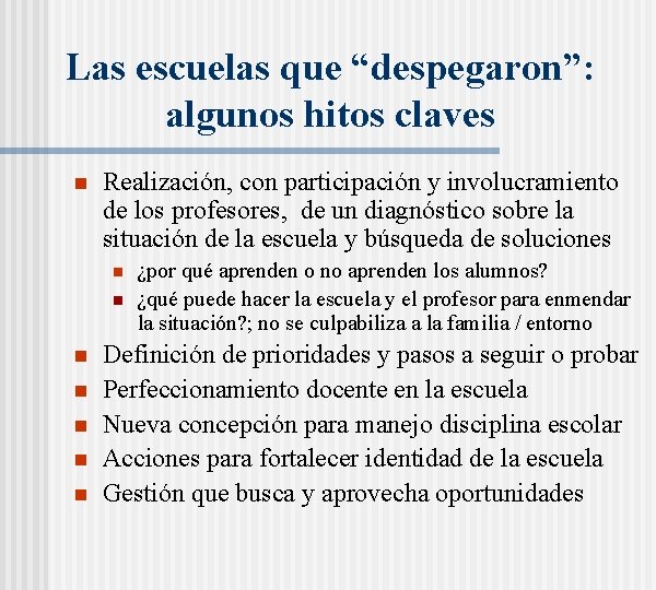 Las escuelas que “despegaron”: algunos hitos claves n Realización, con participación y involucramiento de