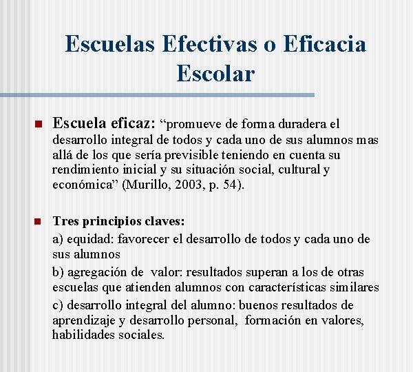 Escuelas Efectivas o Eficacia Escolar n Escuela eficaz: “promueve de forma duradera el desarrollo