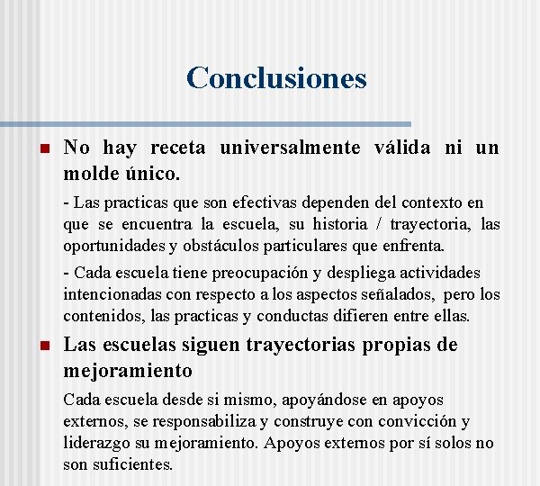 Conclusiones n No hay receta universalmente válida ni un molde único. - Las practicas