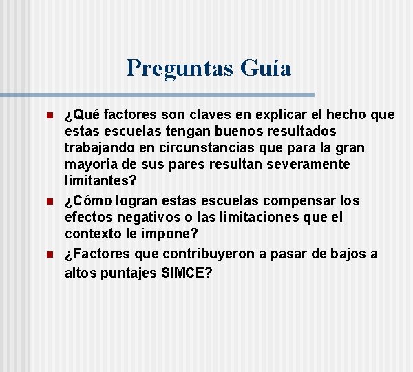 Preguntas Guía n n n ¿Qué factores son claves en explicar el hecho que