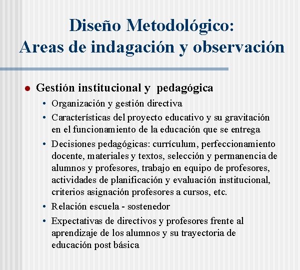 Diseño Metodológico: Areas de indagación y observación l Gestión institucional y pedagógica • Organización