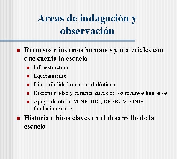 Areas de indagación y observación n Recursos e insumos humanos y materiales con que