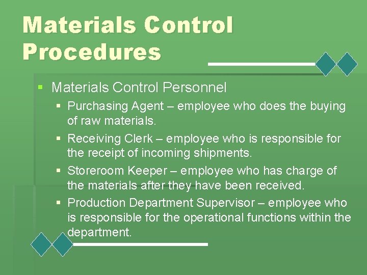 Materials Control Procedures § Materials Control Personnel § Purchasing Agent – employee who does
