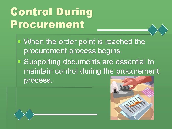 Control During Procurement § When the order point is reached the procurement process begins.