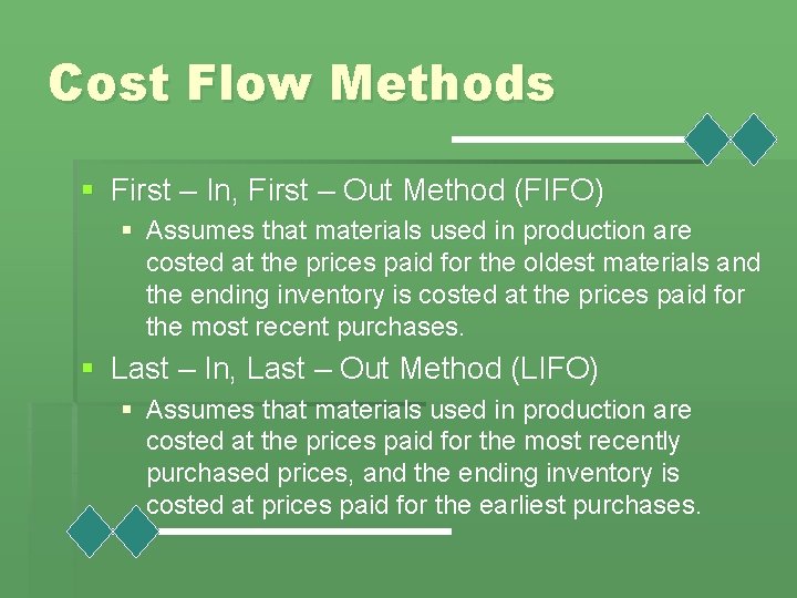 Cost Flow Methods § First – In, First – Out Method (FIFO) § Assumes