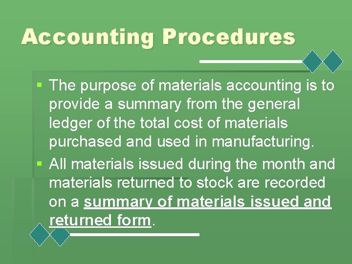 Accounting Procedures § The purpose of materials accounting is to provide a summary from