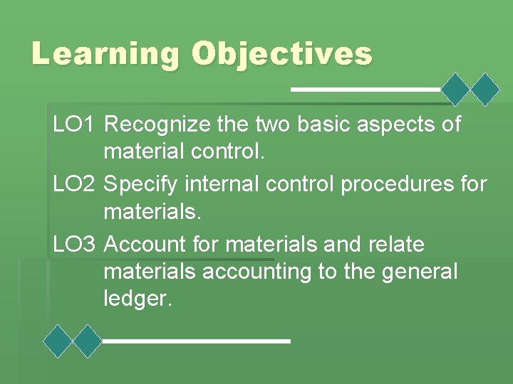 Learning Objectives LO 1 Recognize the two basic aspects of material control. LO 2