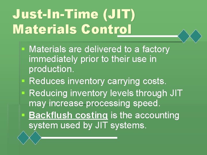 Just-In-Time (JIT) Materials Control § Materials are delivered to a factory immediately prior to