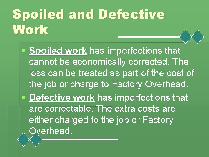 Spoiled and Defective Work § Spoiled work has imperfections that cannot be economically corrected.