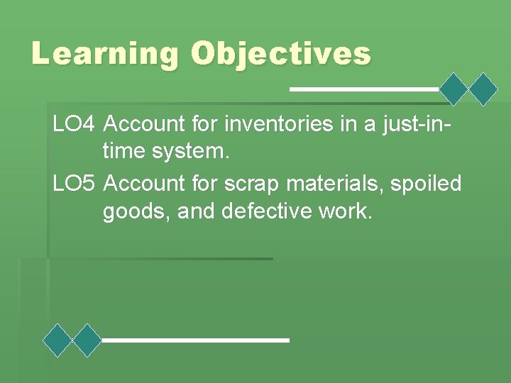 Learning Objectives LO 4 Account for inventories in a just-intime system. LO 5 Account